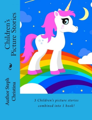 Kniha Children's Picture Stories: 3 Children's stories combined into 1 book! Steph Christina