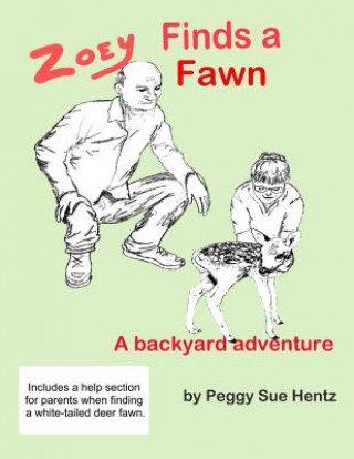 Kniha Zoey Finds a Fawn: A Backyard Adventure Peggy Sue Hentz