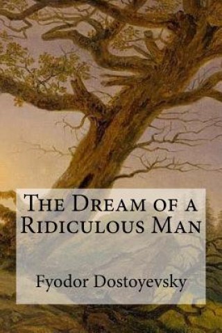 Kniha The Dream of a Ridiculous Man Fyodor Mikhailovich Dostoyevsky
