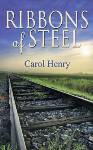 Kniha Ribbons of Steel Carol Henry