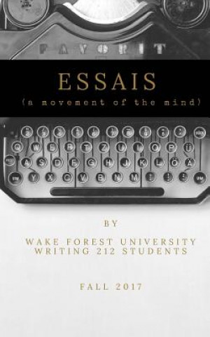 Kniha Essais: a movement of the mind Wake Forest University Undergraduates