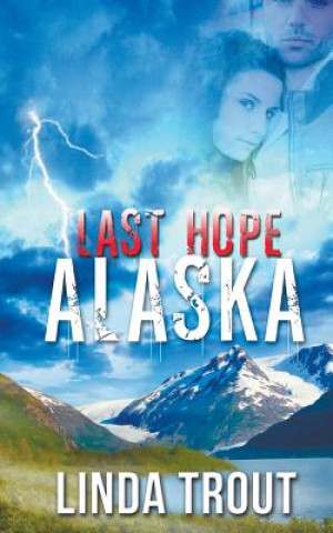 Kniha Last Hope Alaska Linda Trout