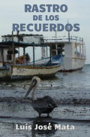 Livro Rastro de los recuerdos Luis Jose Mata