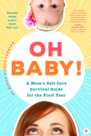 Książka Oh Baby! a Mom's Self-Care Survival Guide for the First Year: Because Moms Need a Little Tlc, Too! Maria Lianos-Carbone