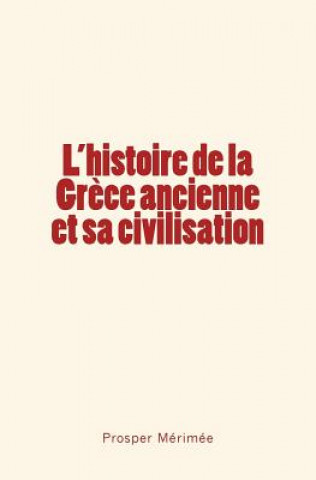 Kniha L'histoire de la Gr?ce ancienne et sa civilisation Prosper Merimee