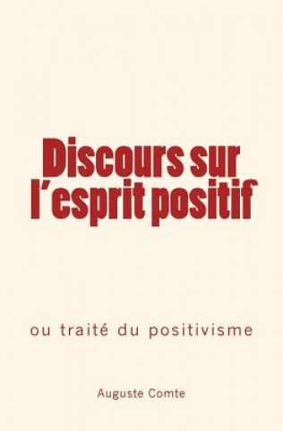 Kniha Discours sur l'esprit positif: ou traité du positivisme Auguste Comte