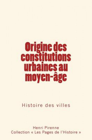 Książka Origine des constitutions urbaines au moyen-age Henri Pirenne