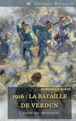 Kniha 1916: La Bataille de Verdun: l'Enfer Des Tranchées Dominique Buresi