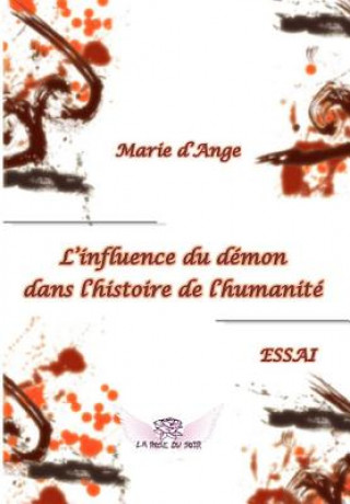 Kniha L'influence du demon dans l'histoire de l'humanite Marie D'Ange