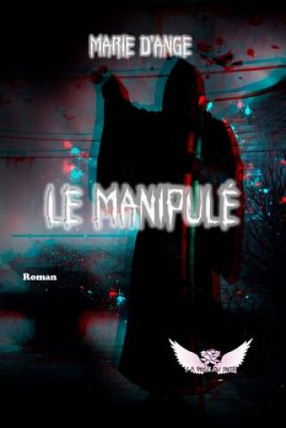 Kniha Le Manipule Marie D'Ange