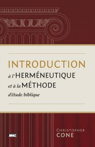 Kniha Introduction ? l'Herméneutique Et ? La Méthode d'Étude Biblique (Prolegomena on Biblical Hermeneutics and Method) Christopher Cone