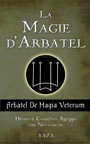 Kniha La Magie d'Arbatel: De Magia Veterum H-C Agrippa