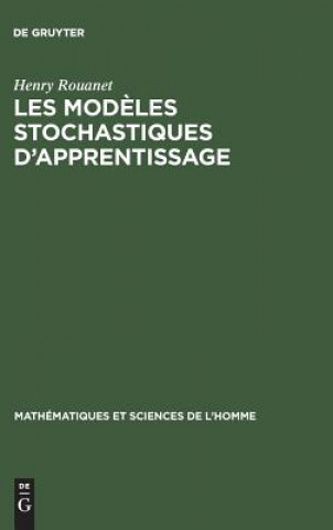 Könyv Les modeles stochastiques d'apprentissage Henry Rouanet