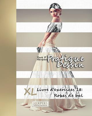 Kniha Pratique Dessin - XL Livre d'exercices 18: Robes de bal York P Herpers