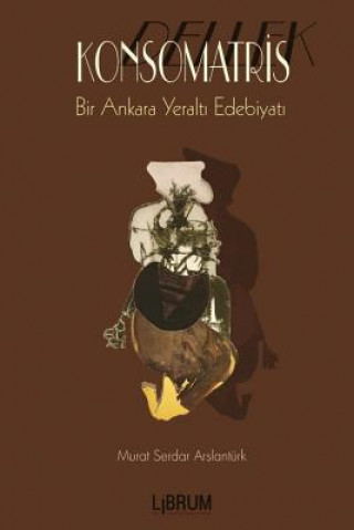 Book Konsomatris: Bir Ankara Yeralt&#305; Öyküsü Mr Murat Serdar Arslanturk