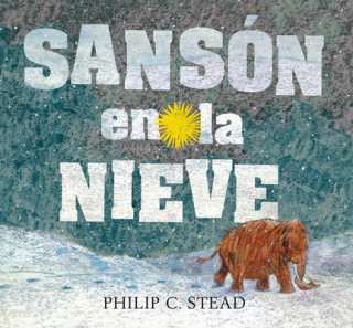 Könyv Sansón En La Nieve Philip C Stead