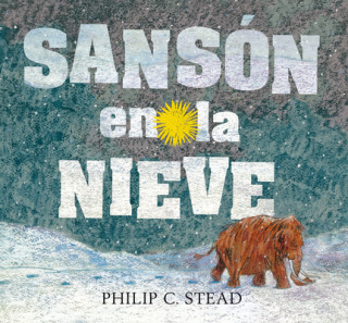 Knjiga Sansón En La Nieve Philip C Stead