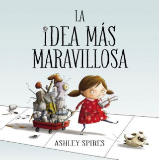Könyv La idea mas maravillosa Ashley Spires