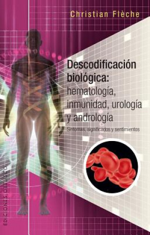 Könyv Descodificacion Biologica: Inmunologia, Hematologia... Christian Fleche