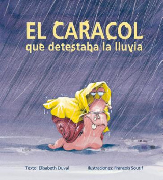 Kniha El Caracol Que Detestaba La Lluvia Elisabeth Duval