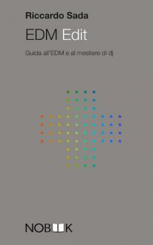 Kniha EDM Edit: Guida all'EDM e al mestiere di dj Riccardo Sada