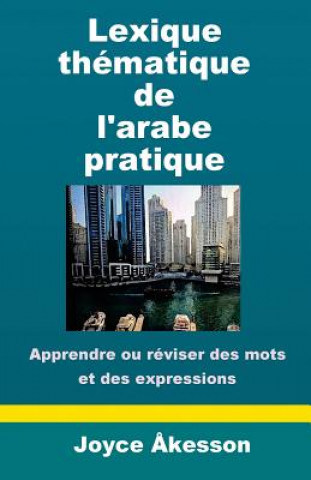 Kniha Lexique Thematique de l'Arabe Pratique Joyce Akesson