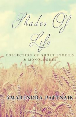 Kniha Shades of Life: Collection of Short Stories & Monologues Amarendra Pattnaik