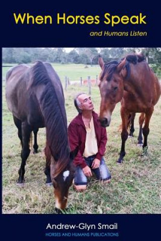Könyv When Horses Speak and Humans Listen Andrew-Glyn Smail