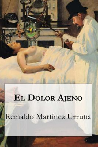 Книга El dolor ajeno Reinaldo Martinez Urrutia