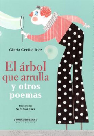 Kniha El Arbol Que Arrulla y Otros Poemas Gloria Cecilia Diaz