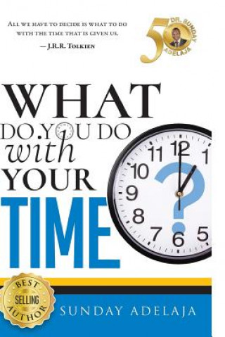 Carte What Do You Do With Your Time? Sunday Adelaja