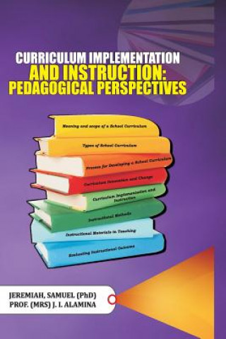 Knjiga Curriculum Implementation and Instruction: Pedagogical Perspectives Jeremiah Samuel Phd