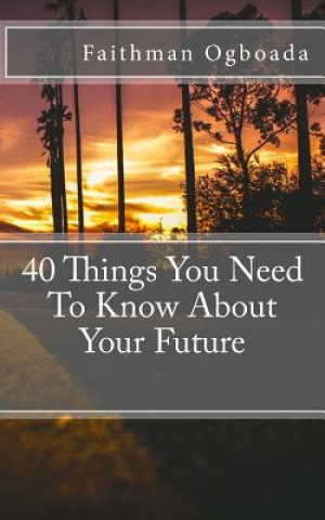 Książka 40 Things You Need To Know About Your Future Faithman Ogboada