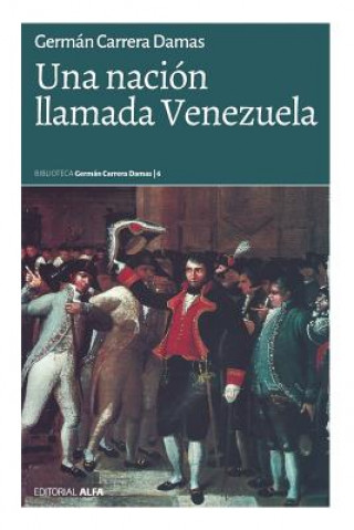 Libro Una nación llamada Venezuela German Carrera Damas