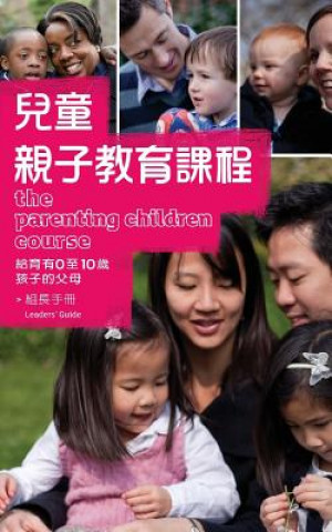 Carte The Parenting Children Course Leaders Guide Traditional Chinese Edition Nicky &amp; Sila Lee