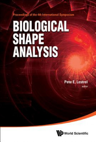 Knjiga Biological Shape Analysis - Proceedings Of The 4th International Symposium On Biological Shape Analysis (Isbsa) Pete E. Lestrel