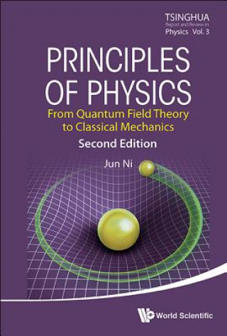 Könyv Principles Of Physics: From Quantum Field Theory To Classical Mechanics Jun Ni