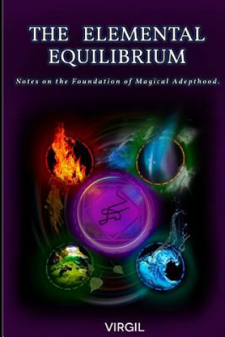 Kniha The Elemental Equilibrium: Notes on the Foundation of Magical Adepthood Virgil