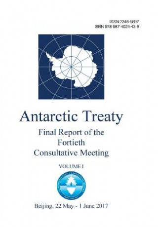 Kniha Final Report of the Fortieth Antarctic Treaty Consultative Meeting. Volume 1 Antarctic Treaty Consultative Meeting