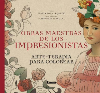 Könyv Obras Maestras de Los Impresionistas: Arte-Terapia Para Colorear Maria Rosa Lagarde