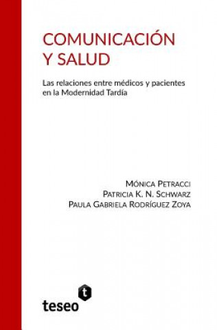 Buch Comunicación y Salud: Las relaciones entre médicos y pacientes en la Modernidad Tardía Monica Petracci