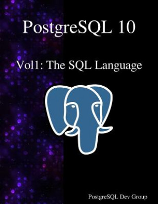 Kniha PostgreSQL 10 Vol1: The SQL Language Postgresql Development Group