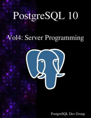 Carte PostgreSQL 10 Vol4: Server Programming Postgresql Development Group
