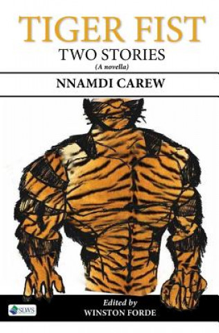 Carte Tiger Fist: Two Stories Nnamdi Carew