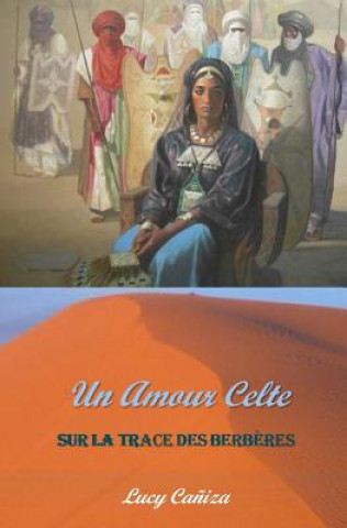 Libro Un Amour Celte: Sur la trace des Berberes Miss Lucy Caniza