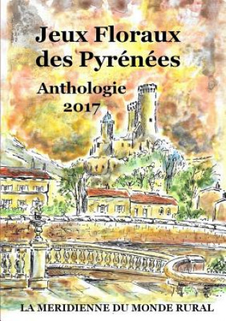 Книга Jeux Floraux des Pyrenees - Anthologie 2017 Collectif D'Auteurs