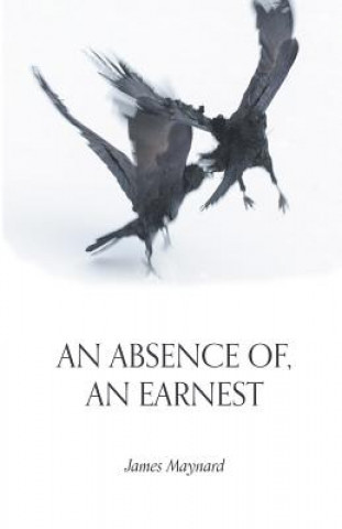 Kniha An Absence Of, an Earnest James Maynard