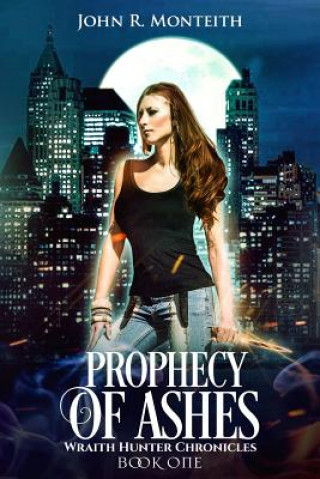 Kniha Prophecy of Ashes: A Supernatural Thriller John R Monteith