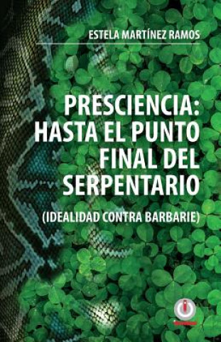 Книга Presciencia: Hasta el punto final del serpentario Estela Martinez Ramos