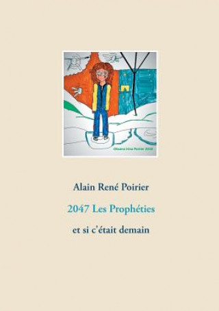 Kniha 2047 Les Propheties Alain Rene Poirier